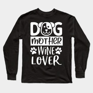 Dog Mother Wine Lover Long Sleeve T-Shirt